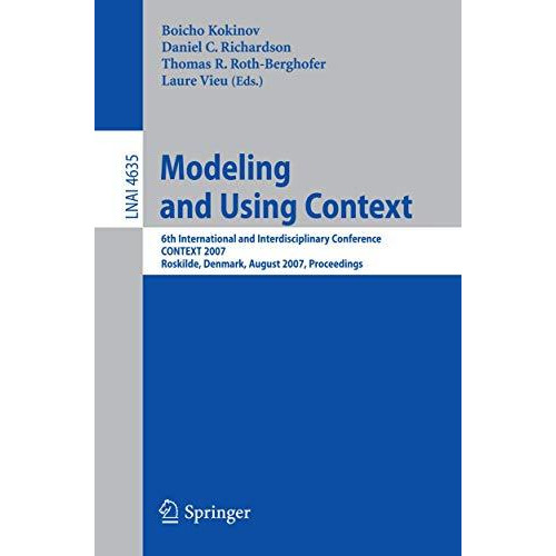 Modeling and Using Context: 6th International and Interdisciplinary Conference,  [Paperback]