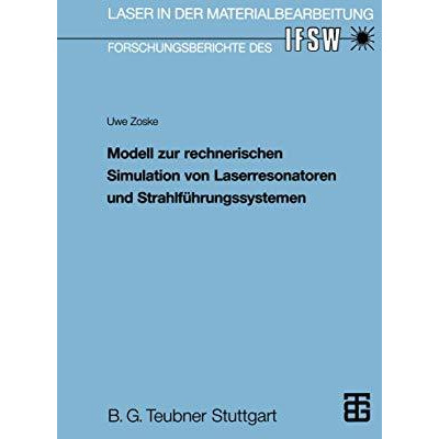 Modell zur rechnerischen Simulation von Laserresonatoren und Strahlf?hrungssyste [Paperback]