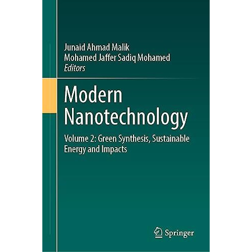 Modern Nanotechnology: Volume 2: Green Synthesis, Sustainable Energy and Impacts [Hardcover]