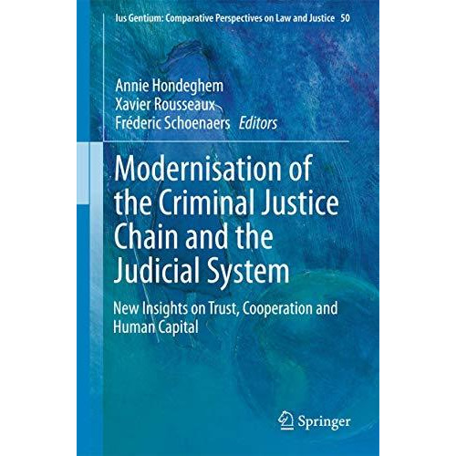 Modernisation of the Criminal Justice Chain and the Judicial System: New Insight [Hardcover]