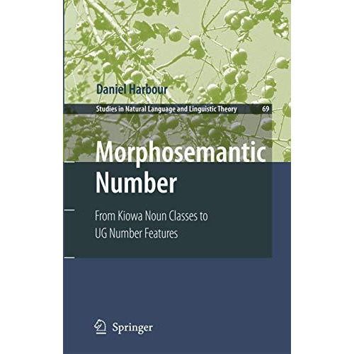 Morphosemantic Number:: From Kiowa Noun Classes to UG Number Features [Hardcover]