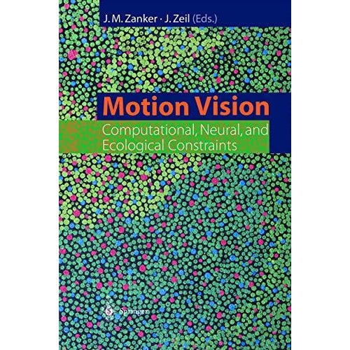 Motion Vision: Computational, Neural, and Ecological Constraints [Hardcover]