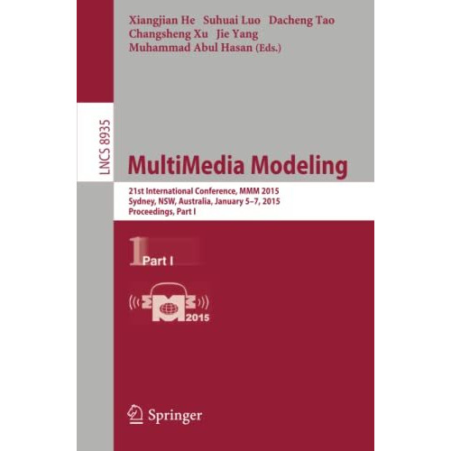 MultiMedia Modeling: 21st International Conference, MMM 2015, Sydney, Australia, [Paperback]