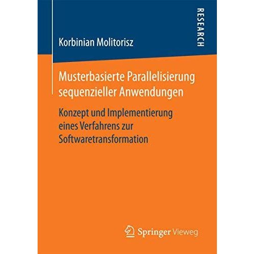 Musterbasierte Parallelisierung sequenzieller Anwendungen: Konzept und Implement [Paperback]