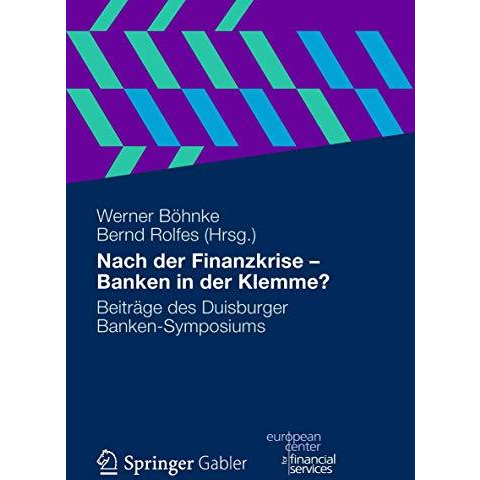 Nach der Finanzkrise - Banken in der Klemme?: Beitr?ge des Duisburger Banken-Sym [Hardcover]