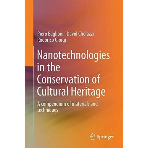 Nanotechnologies in the Conservation of Cultural Heritage: A compendium of mater [Hardcover]