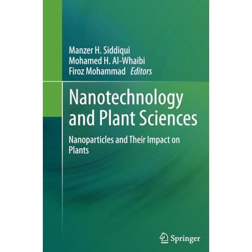 Nanotechnology and Plant Sciences: Nanoparticles and Their Impact on Plants [Paperback]