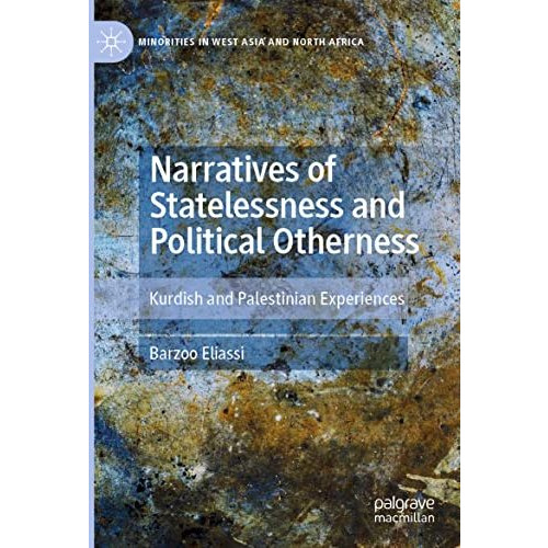 Narratives of Statelessness and Political Otherness: Kurdish and Palestinian Exp [Paperback]