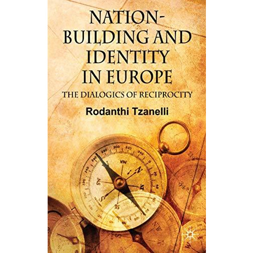 Nation-Building and Identity in Europe: The Dialogics of Reciprocity [Hardcover]