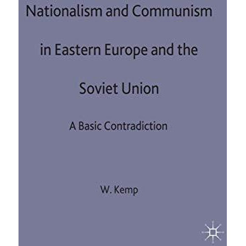 Nationalism and Communism in Eastern Europe and the Soviet Union: A Basic Contra [Hardcover]