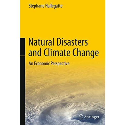 Natural Disasters and Climate Change: An Economic Perspective [Paperback]