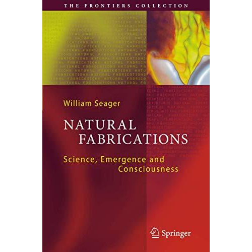 Natural Fabrications: Science, Emergence and Consciousness [Paperback]