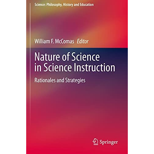 Nature of Science in Science Instruction: Rationales and Strategies [Paperback]