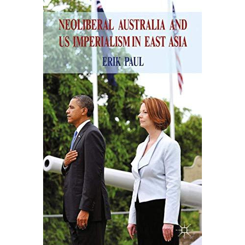 Neoliberal Australia and US Imperialism in East Asia [Paperback]