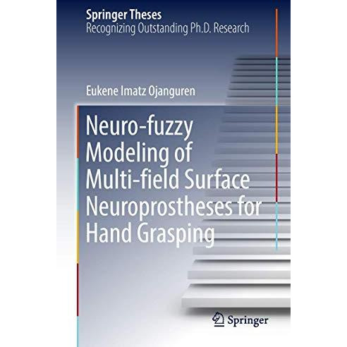 Neuro-fuzzy Modeling of Multi-field Surface Neuroprostheses for Hand Grasping [Hardcover]