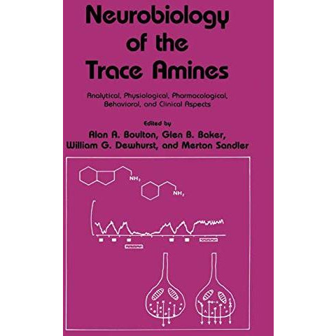 Neurobiology of the Trace Amines: Analytical, Physiological, Pharmacological, Be [Paperback]