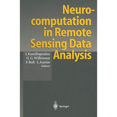 Neurocomputation in Remote Sensing Data Analysis: Proceedings of Concerted Actio [Paperback]