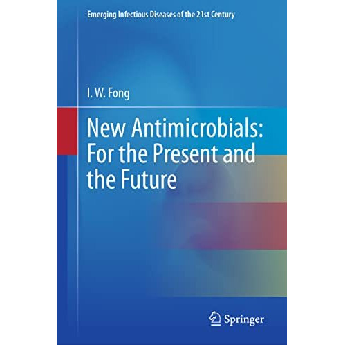 New Antimicrobials: For the Present and the Future [Hardcover]