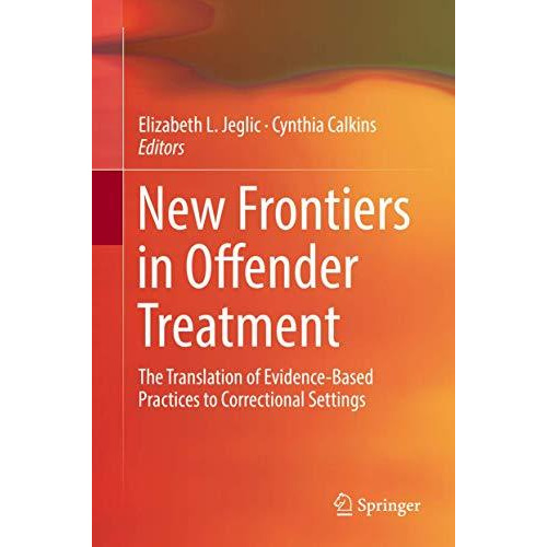 New Frontiers in Offender Treatment: The Translation of Evidence-Based Practices [Hardcover]