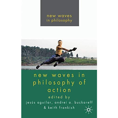 New Waves in Philosophy of Action [Hardcover]