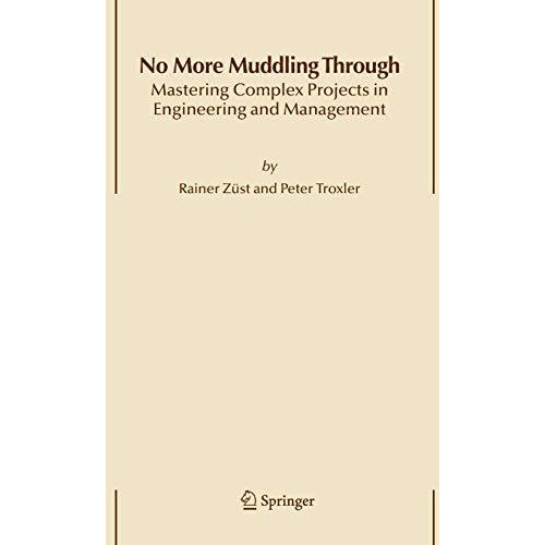 No More Muddling Through: Mastering Complex Projects in Engineering and Manageme [Paperback]