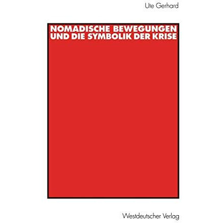 Nomadische Bewegungen und die Symbolik der Krise: Flucht und Wanderung in der We [Paperback]