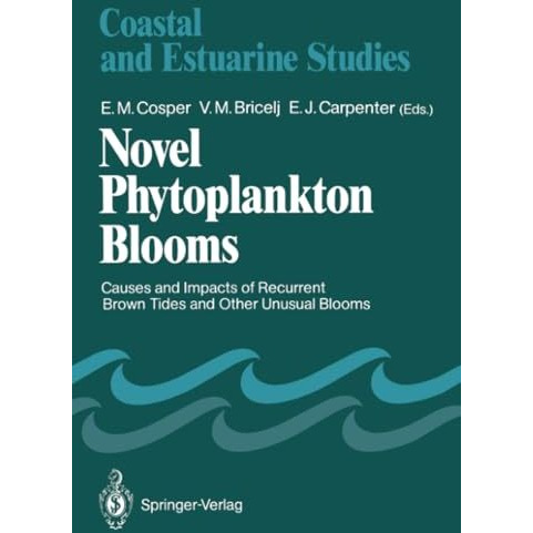 Novel Phytoplankton Blooms: Causes and Impacts of Recurrent Brown Tides and Othe [Paperback]