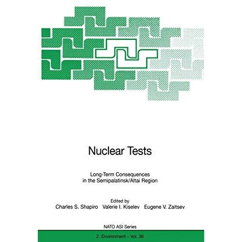 Nuclear Tests: Long-Term Consequences in the Semipalatinsk/Altai Region [Hardcover]