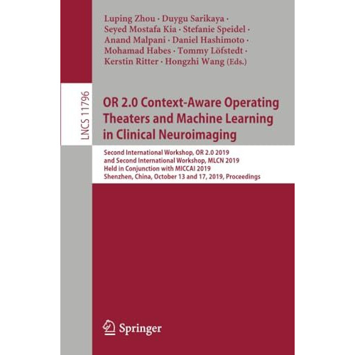 OR 2.0 Context-Aware Operating Theaters and Machine Learning in Clinical Neuroim [Paperback]