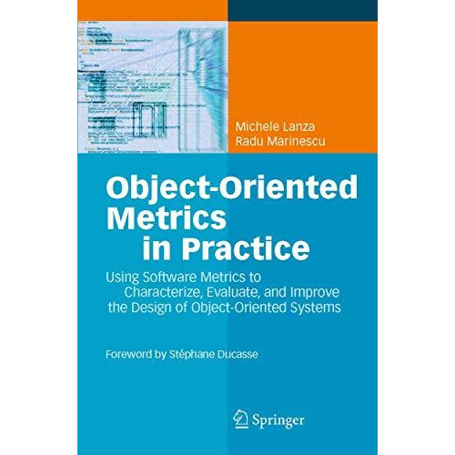 Object-Oriented Metrics in Practice: Using Software Metrics to Characterize, Eva [Paperback]