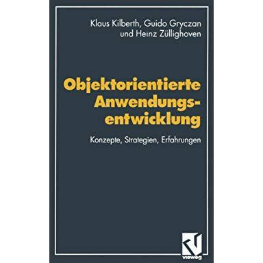 Objektorientierte Anwendungsentwicklung: Konzepte, Strategien, Erfahrungen [Paperback]