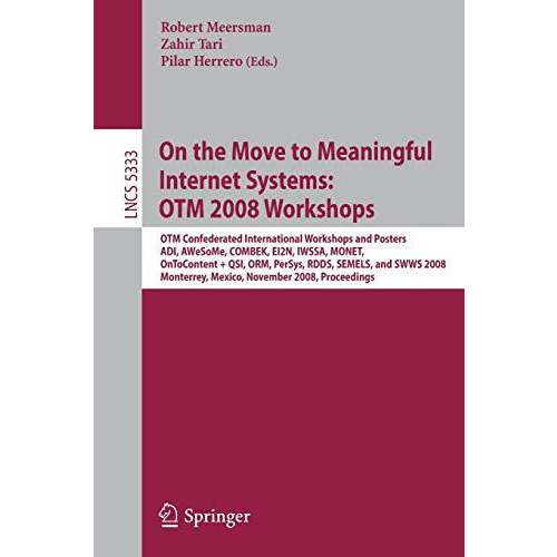 On the Move to Meaningful Internet Systems: OTM 2008 Workshops: OTM Confederated [Paperback]