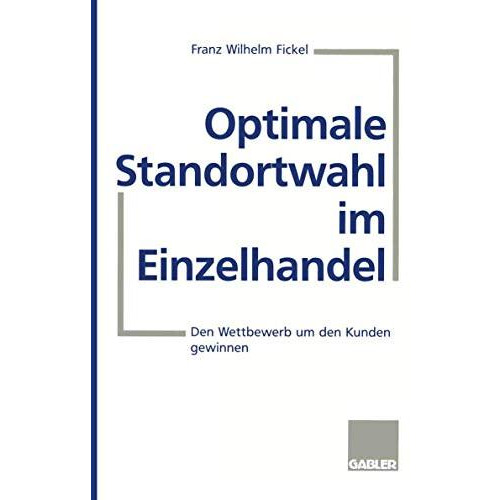 Optimale Standortwahl im Einzelhandel: Den Wettbewerb um den Kunden gewinnen [Paperback]