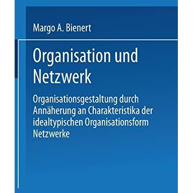 Organisation und Netzwerk: Organisationsgestaltung durch Ann?herung an Charakter [Paperback]