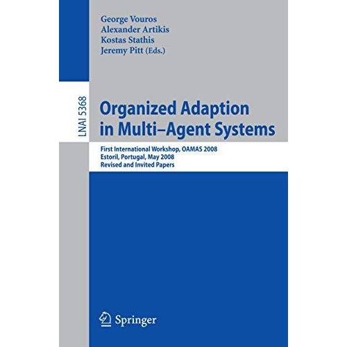 Organized Adaption in Multi-Agent Systems: First International Workshop, OAMAS 2 [Paperback]