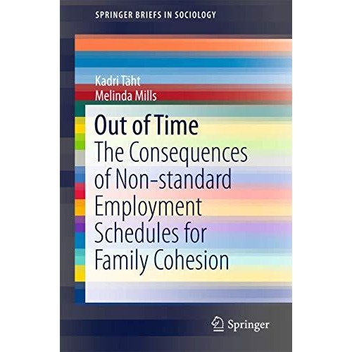 Out of Time: The Consequences of Non-standard Employment Schedules for Family Co [Paperback]