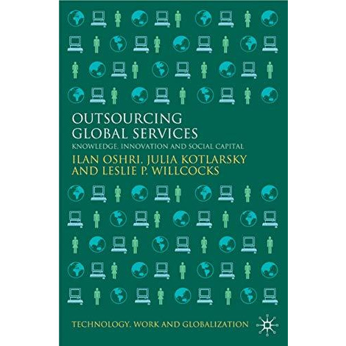 Outsourcing Global Services: Knowledge, Innovation and Social Capital [Hardcover]