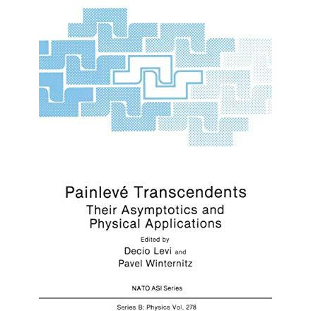 Painlev? Transcendents: Their Asymptotics and Physical Applications [Paperback]