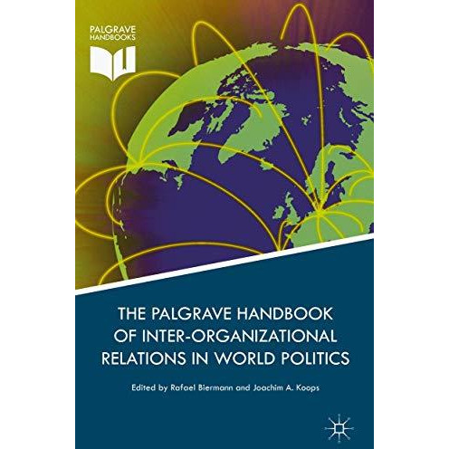 Palgrave Handbook of Inter-Organizational Relations in World Politics [Hardcover]