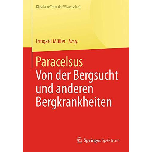 Paracelsus: Von der Bergsucht und anderen Bergkrankheiten [De morbis fossorum me [Paperback]