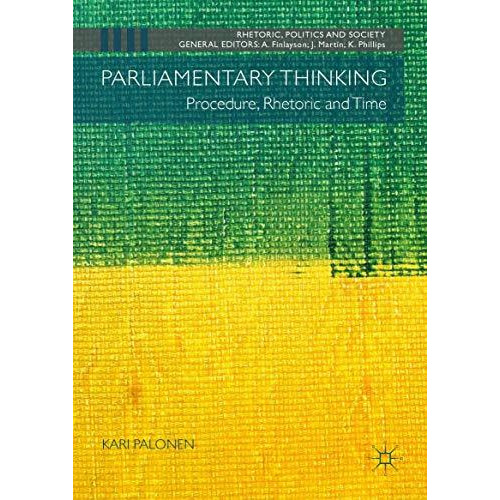 Parliamentary Thinking: Procedure, Rhetoric and Time [Hardcover]