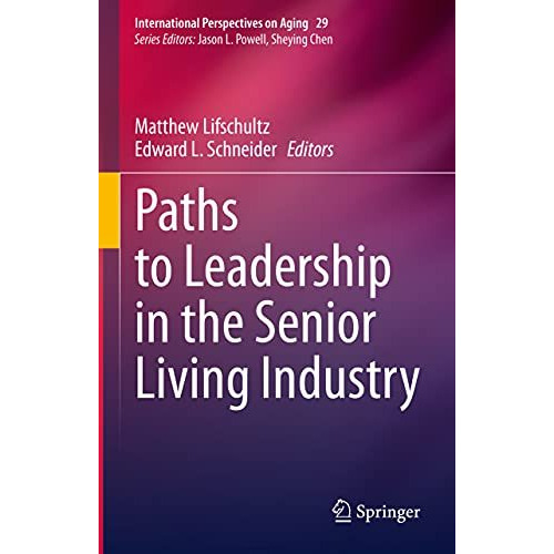 Paths to Leadership in the Senior Living Industry [Hardcover]