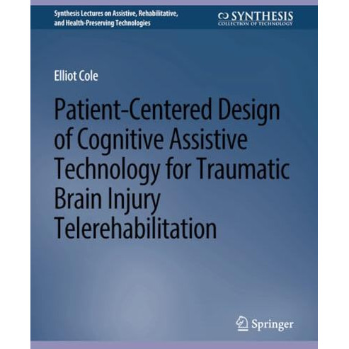 Patient-Centered Design of Cognitive Assistive Technology for Traumatic Brain In [Paperback]