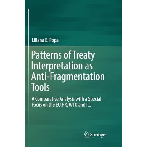 Patterns of Treaty Interpretation as Anti-Fragmentation Tools: A Comparative Ana [Paperback]