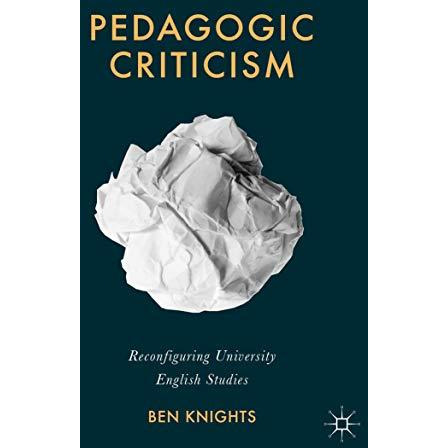 Pedagogic Criticism: Reconfiguring University English Studies [Paperback]