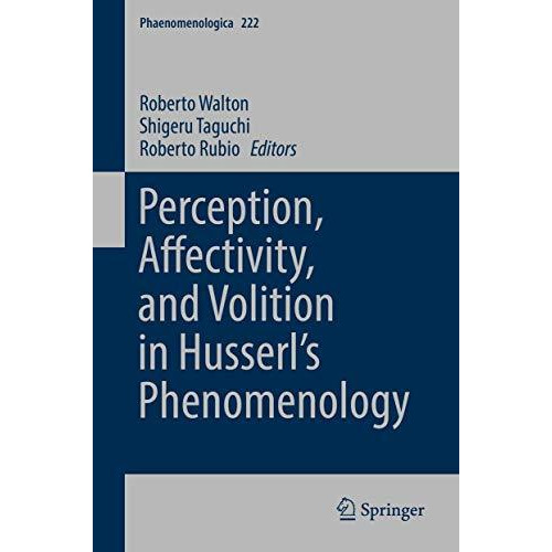 Perception, Affectivity, and Volition in Husserls Phenomenology [Hardcover]