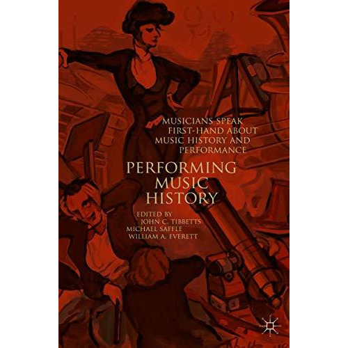 Performing Music History: Musicians Speak First-Hand about Music History and Per [Hardcover]