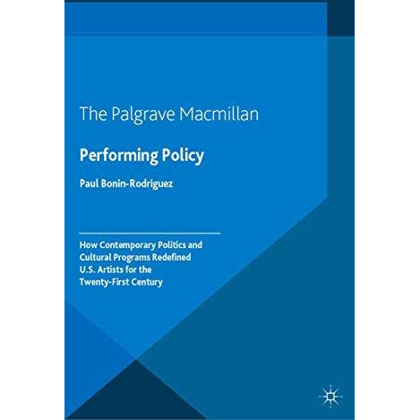 Performing Policy: How Contemporary Politics and Cultural Programs Redefined U.S [Paperback]