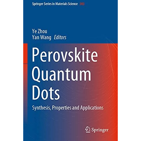 Perovskite Quantum Dots: Synthesis, Properties and Applications [Paperback]