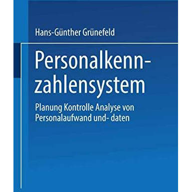 Personalkennzahlensystem: Planung ? Kontrolle ? Analyse von Personalaufwand und  [Paperback]